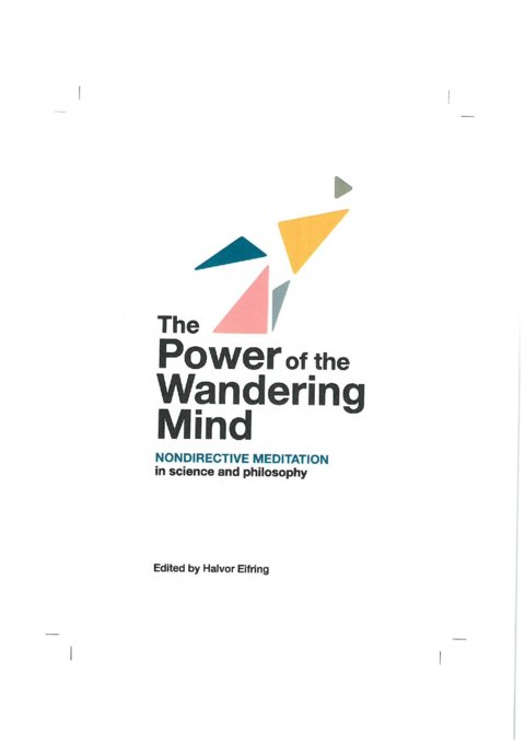 The Power of the Wandering Mind – Nondirective Meditation in Science and Philosophy