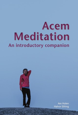 Acem Meditation: An Introductory Companion Acem Meditation: An Introductory Companion