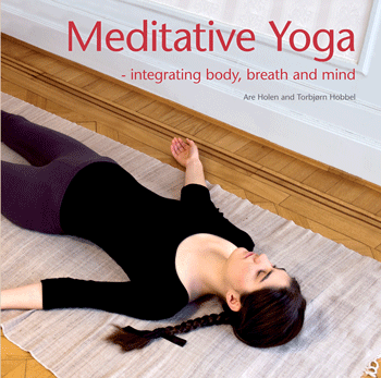Meditative Yoga - Integrating body, breath and mind Meditative Yoga - Integrating body, breath and mind